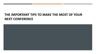 The Important Tips to Make the Most of Your Next Conference