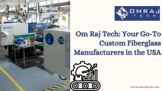 Om Raj Tech Your Go-To Custom Fiberglass Manufacturers in the USA