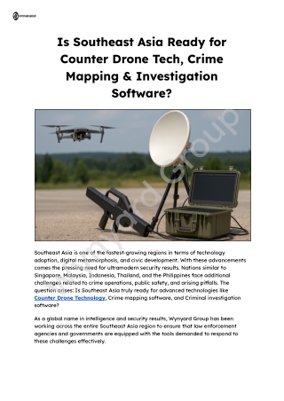 Is Southeast Asia Ready for Counter Drone Tech, Crime Mapping & Investigation Software_