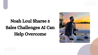 Noah Loul Sharse 5 Sales Challenges AI Can Help Overcome