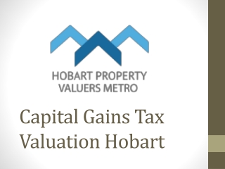 CGT Property Valuation Hobart – Certified & ATO-Compliant