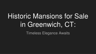 Historic Mansions for Sale in Greenwich, CT_ Timeless Elegance Awaits