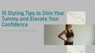 10 Styling Tips to Slim Your Tummy and Elevate Your Confidence