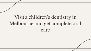 Visit a children's dentistry in Melbourne and get complete oral care