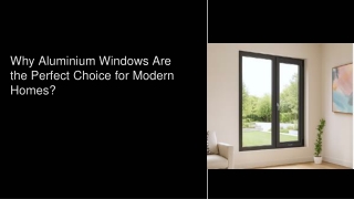 Why Aluminium Windows Are the Perfect Choice for Modern Homes?