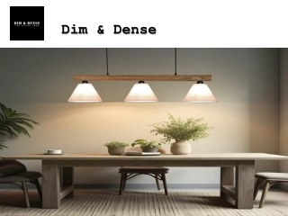Dim & Dense