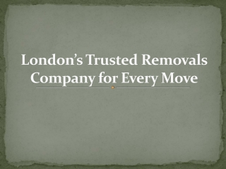 London’s Trusted Removals Company for Every