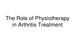The Role of Physiotherapy in Arthritis Treatment