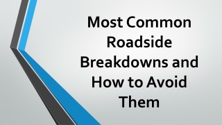 Most Common Roadside Breakdowns and How to Avoid Them