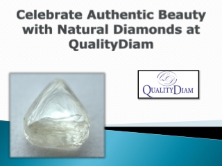 Celebrate Authentic Beauty with Natural Diamonds at QualityDiam