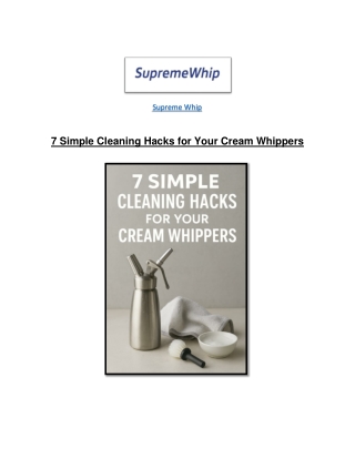 7 Simple Cleaning Hacks for Your Cream Whippers -  SupremeWhip