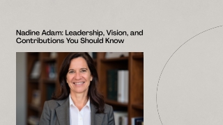 Nadine Adam Leadership, Vision, and Contributions You Should Know