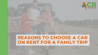 Reasons To Choose A Car On Rent For A Family Trip
