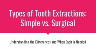Types of Tooth Extractions_ Simple vs. Surgical