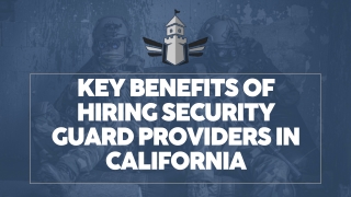 Key Benefits of Hiring Security Guard Providers in California