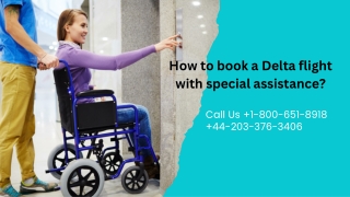1-800-651-8918 How to book a Delta flight with special assistance?