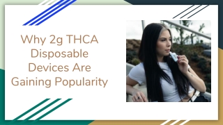 Why 2g THCA Disposable Devices Are Gaining Popularity
