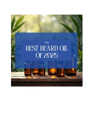 Top Choices for Best Beard Oil for Men