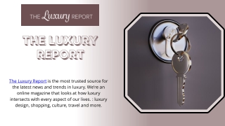 The Luxury Report – Unlock Exclusive Access with Luxury Magazine Subscription