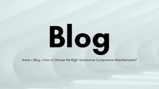 How To Choose The Right Automotive Components Manufacturers?