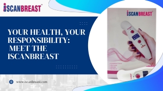 YOUR HEALTH, YOUR RESPONSIBILITY MEET THE ISCANBREAST