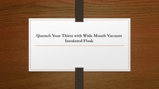 Quench Your Thirst with Wide Mouth Vacuum Insulated Flask