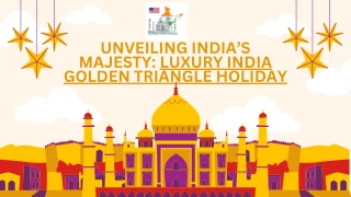 Unveiling India’s Majesty Luxury India Golden Triangle Holiday
