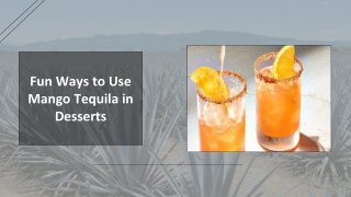 Fun Ways to Use  Mango Tequila in  Desserts