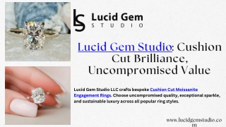 Lucid Gem Studio Cushion Cut Brilliance, Uncompromised Value