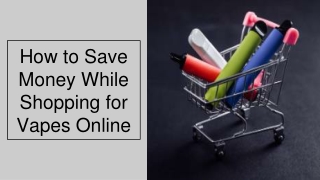 How to Save Money While Shopping for Vapes Online