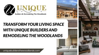 Transform Your Living Space with Unique Builders and Remodeling The Woodlands