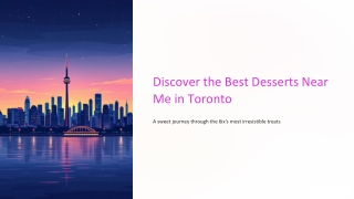 Looking for Dessert Near Me? Experience Toronto's Entertainment District
