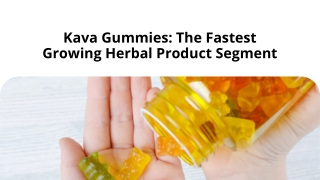 Kava Gummies The Fastest Growing Herbal Product Segment
