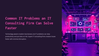 Common IT Problems an IT Consulting Firm Solves Faster