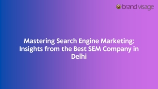 Mastering Search Engine Marketing: Insights from the Best SEM Company in Delhi