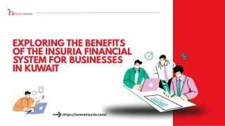 Exploring the Benefits of the Insuria Financial System for Businesses in Kuwait