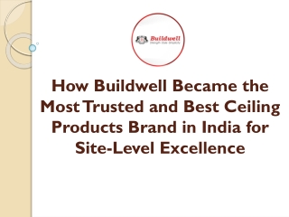 How Buildwell Became the Most Trusted and Best Ceiling Products Brand in India for Site-Level Excellence