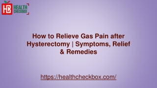 How to Relieve Gas Pain after Hysterectomy | Symptoms, Relief & Remedies