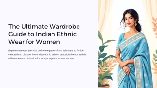 The Ultimate Wardrobe Guide to Indian Ethnic Wear for Women