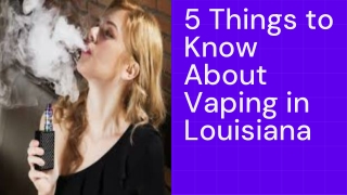 5 Things to Know About Vaping in Louisiana