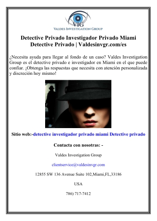 Detective Privado Investigador Privado Miami Detective Privado  Valdesinvgr.com es