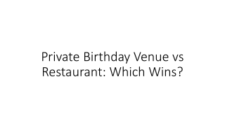 Private Birthday Venue vs Restaurant: Which Wins?