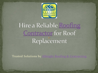 Hire A Eligible Roofing Contractor for a Roof replacement