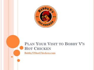 Plan Your Visit to Bobby V's Hot Chicken Restaurant