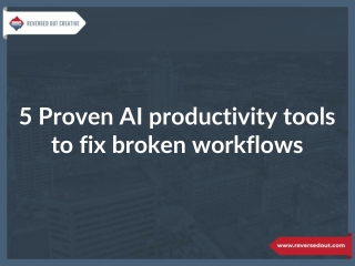 5 Proven AI productivity tools to fix broken workflows