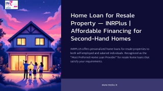 Home Loan for Resale Property — INRPlus - Affordable Financing for Second-Hand Homes