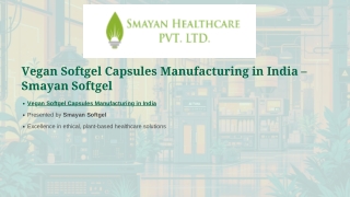 Vegan Softgel Capsules Manufacturing in India - Smayan Softgel