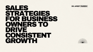 Sales Strategies for Business Owners to Drive Consistent Growth
