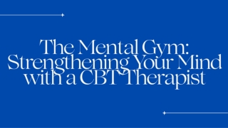 The Mental Gym - Strengthening Your Mind with a CBT Therapist