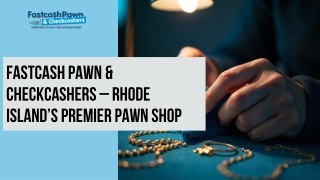 Fastcash Pawn & Checkcashers – Rhode Island’s Premier Pawn Shop
